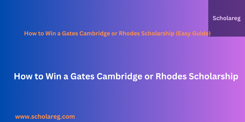 How to Win a Gates Cambridge or Rhodes Scholarship (Easy Guide)
